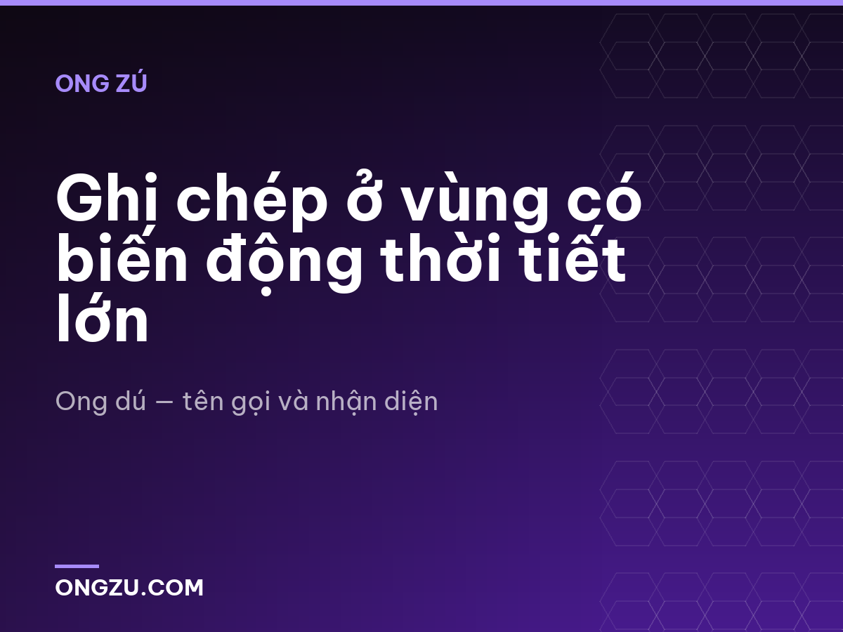 Ghi chép ở vùng có biến động thời tiết lớn