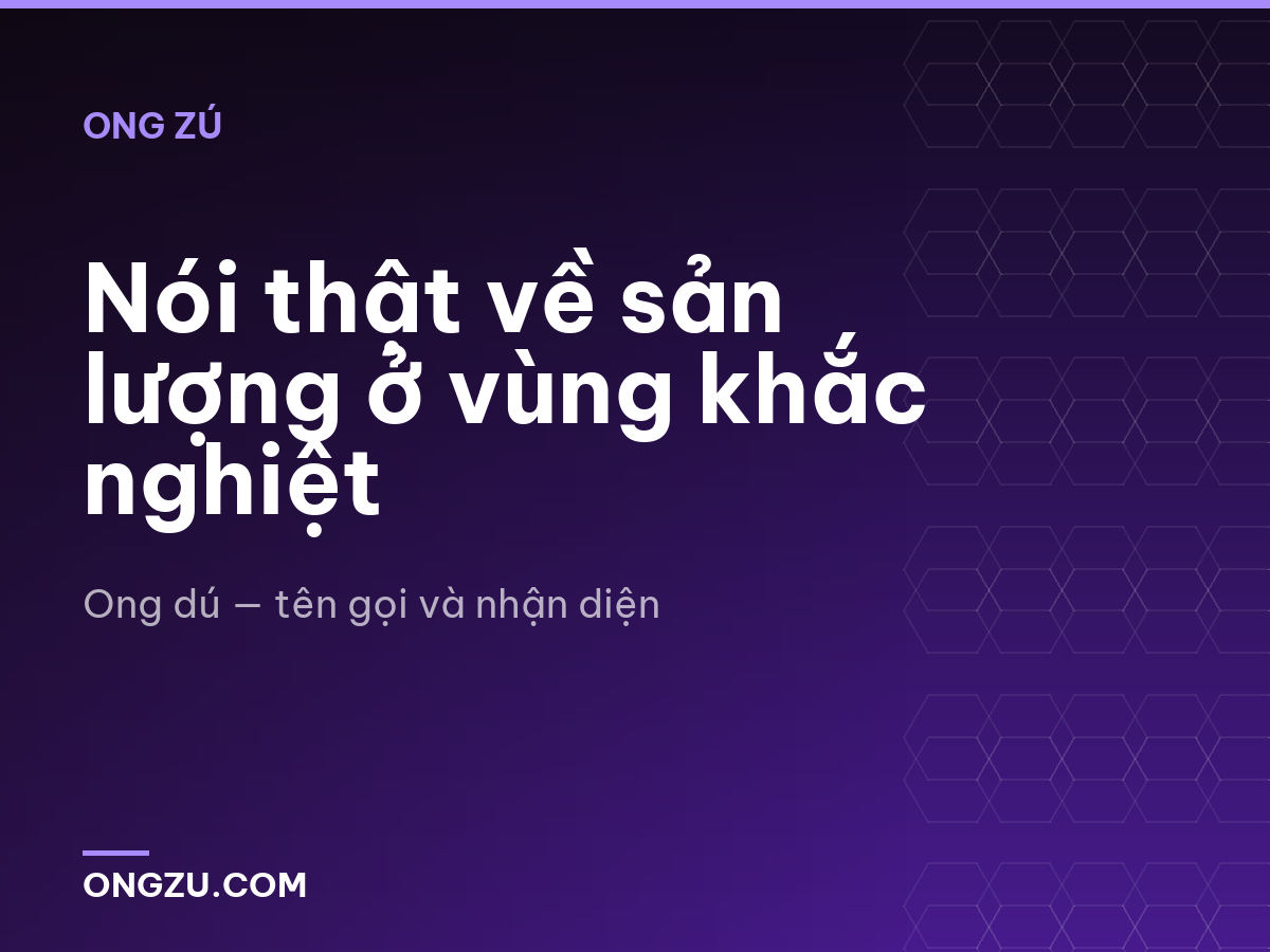 Nói thật về sản lượng ở vùng khắc nghiệt