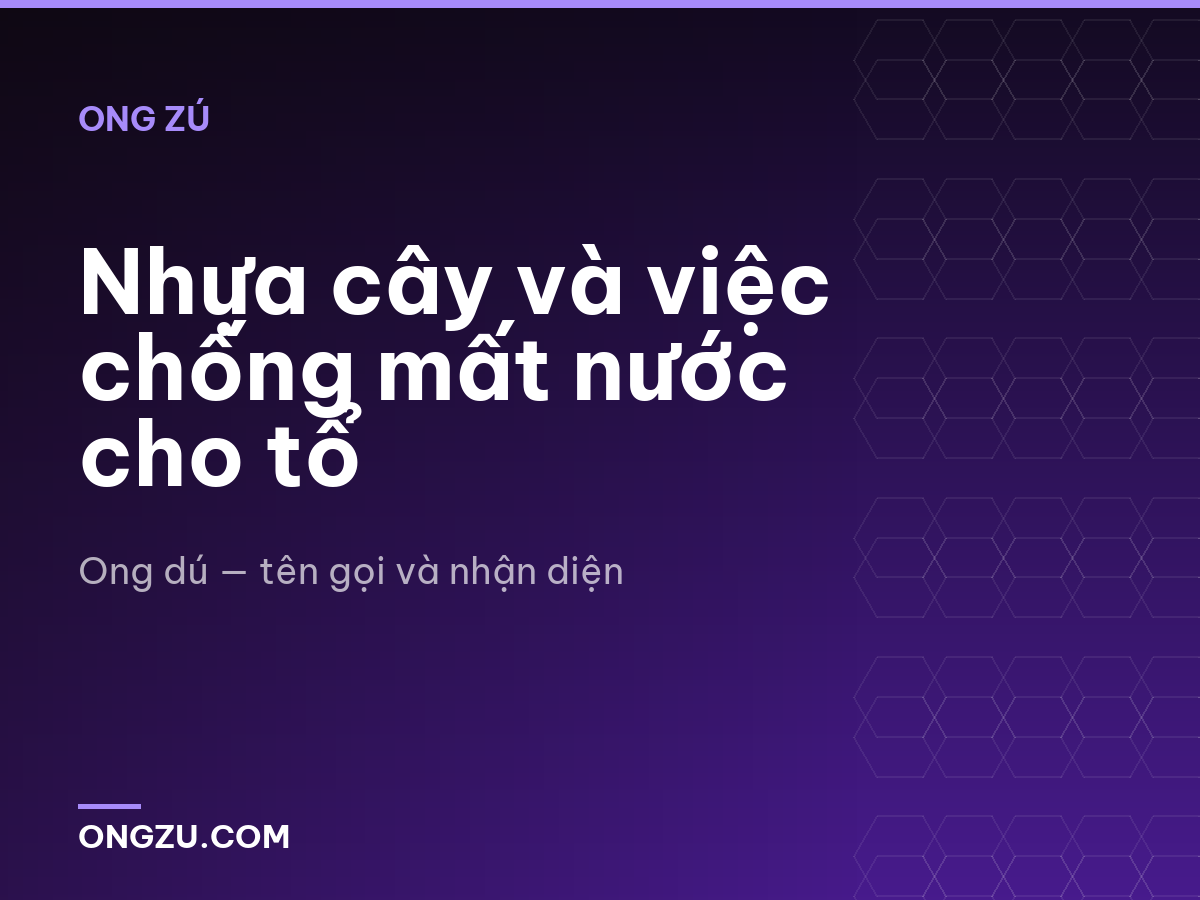 Nhựa cây và việc chống mất nước cho tổ